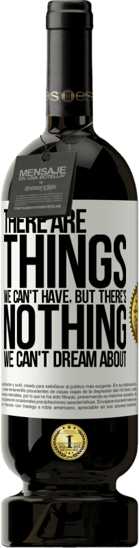 «There will be things we can't have, but there's nothing we can't dream about» Premium Edition MBS® Reserve