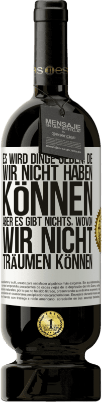 «Es wird Dinge geben, die wir nicht haben können, aber es gibt nichts, wovon wir nicht träumen können» Premium Ausgabe MBS® Reserve