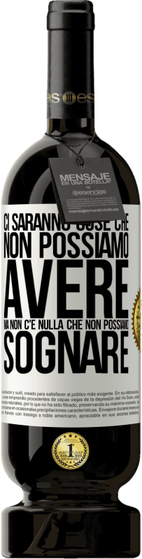 49,95 € Spedizione Gratuita | Vino rosso Edizione Premium MBS® Riserva Ci saranno cose che non possiamo avere, ma non c'è nulla che non possiamo sognare Etichetta Bianca. Etichetta personalizzabile Riserva 12 Mesi Raccogliere 2014 Tempranillo