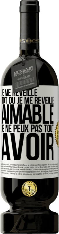 49,95 € | Vin rouge Édition Premium MBS® Réserve Je me réveille tôt ou je me réveille aimable, je ne peux pas tout avoir Étiquette Blanche. Étiquette personnalisable Réserve 12 Mois Récolte 2015 Tempranillo