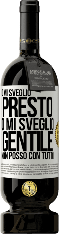 Spedizione Gratuita | Vino rosso Edizione Premium MBS® Riserva O mi sveglio presto, o mi sveglio gentile, non posso con tutto Etichetta Bianca. Etichetta personalizzabile Riserva 12 Mesi Raccogliere 2014 Tempranillo