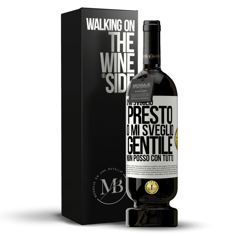 49,95 € Spedizione Gratuita | Vino rosso Edizione Premium MBS® Riserva O mi sveglio presto, o mi sveglio gentile, non posso con tutto Etichetta Bianca. Etichetta personalizzabile Riserva 12 Mesi Raccogliere 2015 Tempranillo