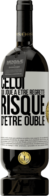 49,95 € Envoi gratuit | Vin rouge Édition Premium MBS® Réserve Celui qui joue à être regretté, risque d'être oublié Étiquette Blanche. Étiquette personnalisable Réserve 12 Mois Récolte 2016 Tempranillo