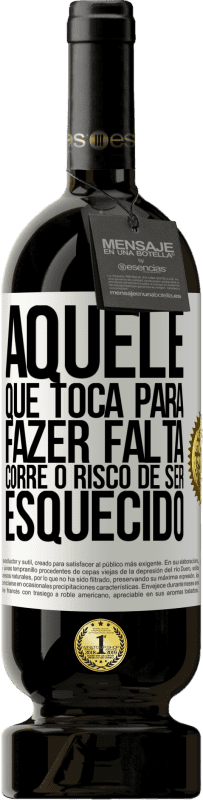 «Aquele que toca a ser esquecido corre o risco de ser esquecido» Edição Premium MBS® Reserva