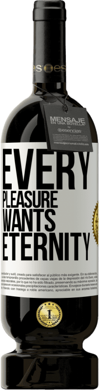 49,95 € | Red Wine Premium Edition MBS® Reserve Every pleasure wants eternity White Label. Customizable label Reserve 12 Months Harvest 2014 Tempranillo