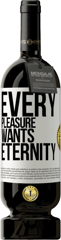 49,95 € Free Shipping | Red Wine Premium Edition MBS® Reserve Every pleasure wants eternity White Label. Customizable label Reserve 12 Months Harvest 2015 Tempranillo