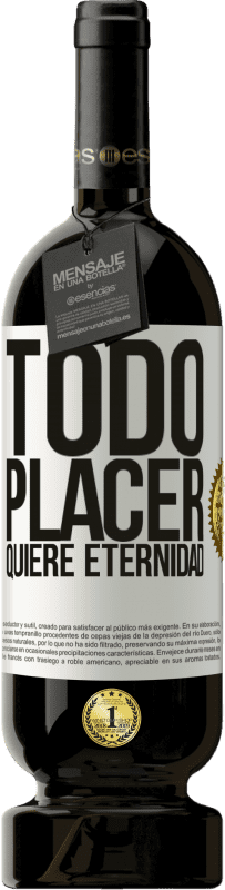 49,95 € | Vino Tinto Edición Premium MBS® Reserva Todo placer quiere eternidad Etiqueta Blanca. Etiqueta personalizable Reserva 12 Meses Cosecha 2015 Tempranillo