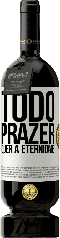49,95 € | Vinho tinto Edição Premium MBS® Reserva Todo prazer quer a eternidade Etiqueta Branca. Etiqueta personalizável Reserva 12 Meses Colheita 2015 Tempranillo
