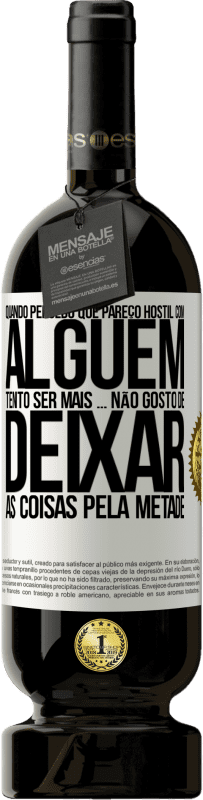«Quando percebo que alguém gosta de mim, tento gostar mais dele ... não gosto de deixar as coisas pela metade» Edição Premium MBS® Reserva