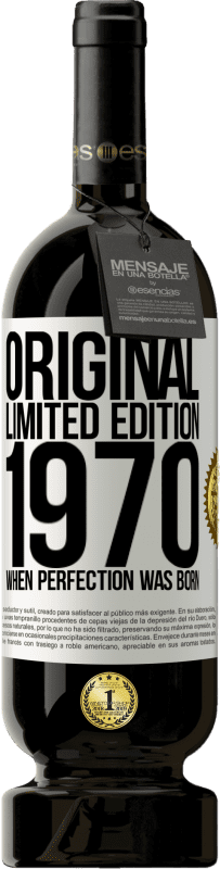 49,95 € | 赤ワイン プレミアム版 MBS® 予約する オリジナル。限定版。 1970年完璧が生まれたとき ホワイトラベル. カスタマイズ可能なラベル 予約する 12 月 収穫 2015 Tempranillo