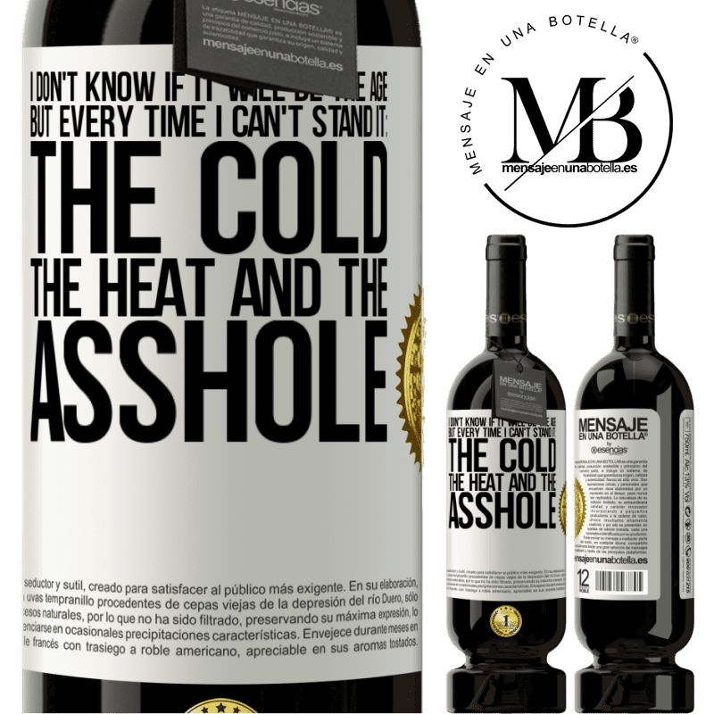 29,95 € Free Shipping | Red Wine Premium Edition MBS® Reserva I don't know if it will be the age, but every time I can't stand it: the cold, the heat and the asshole White Label. Customizable label Reserva 12 Months Harvest 2014 Tempranillo