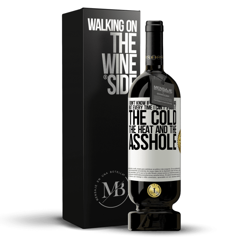 49,95 € Free Shipping | Red Wine Premium Edition MBS® Reserve I don't know if it will be the age, but every time I can't stand it: the cold, the heat and the asshole White Label. Customizable label Reserve 12 Months Harvest 2015 Tempranillo