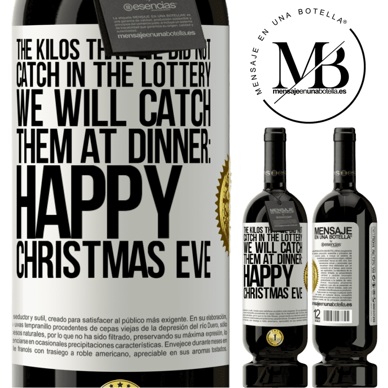 49,95 € Free Shipping | Red Wine Premium Edition MBS® Reserve The kilos that we did not catch in the lottery, we will catch them at dinner: Happy Christmas Eve White Label. Customizable label Reserve 12 Months Harvest 2016 Tempranillo
