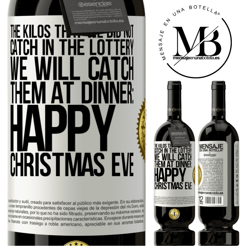 29,95 € Free Shipping | Red Wine Premium Edition MBS® Reserva The kilos that we did not catch in the lottery, we will catch them at dinner: Happy Christmas Eve White Label. Customizable label Reserva 12 Months Harvest 2014 Tempranillo