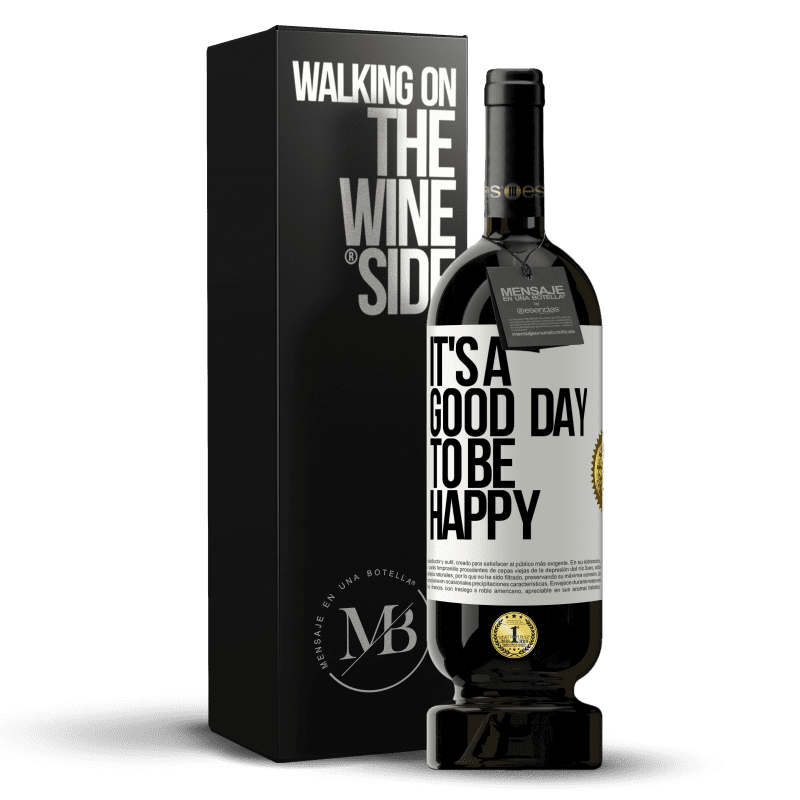 49,95 € Free Shipping | Red Wine Premium Edition MBS® Reserve It's a good day to be happy White Label. Customizable label Reserve 12 Months Harvest 2014 Tempranillo