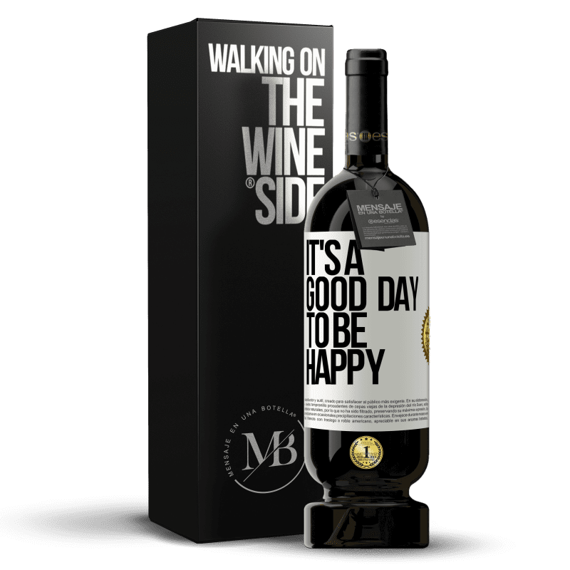 49,95 € Free Shipping | Red Wine Premium Edition MBS® Reserve It's a good day to be happy White Label. Customizable label Reserve 12 Months Harvest 2015 Tempranillo