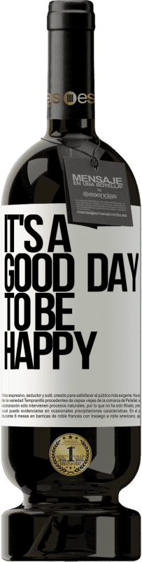 «It's a good day to be happy» Édition Premium MBS® Réserve