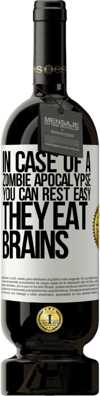 «В случае апокалипсиса зомби, вы можете быть спокойны, они едят мозги» Premium Edition MBS® Бронировать