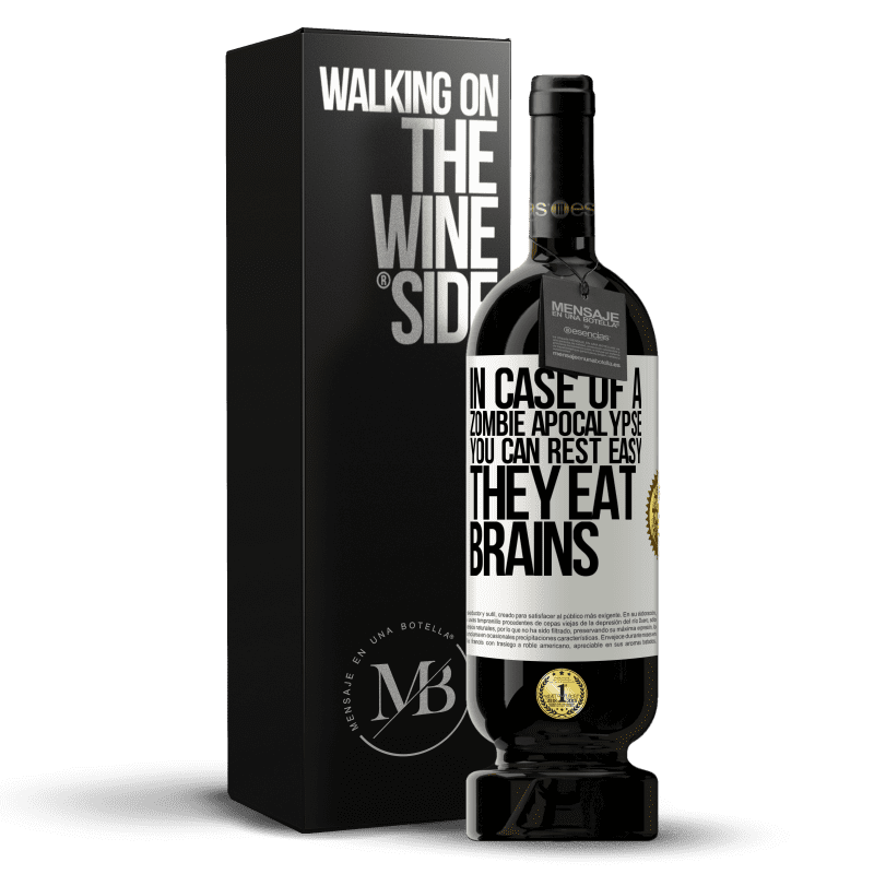 49,95 € Free Shipping | Red Wine Premium Edition MBS® Reserve In case of a zombie apocalypse, you can rest easy, they eat brains White Label. Customizable label Reserve 12 Months Harvest 2014 Tempranillo