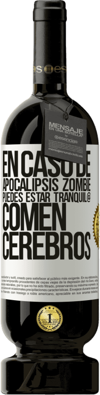 49,95 € | Vino Tinto Edición Premium MBS® Reserva En caso de apocalipsis zombie, puedes estar tranquil@, comen cerebros Etiqueta Blanca. Etiqueta personalizable Reserva 12 Meses Cosecha 2015 Tempranillo