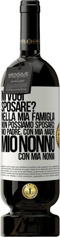 «Mi vuoi sposare? Nella mia famiglia non possiamo sposarci: mio padre, con mia madre, mio nonno con mia nonna» Edizione Premium MBS® Riserva