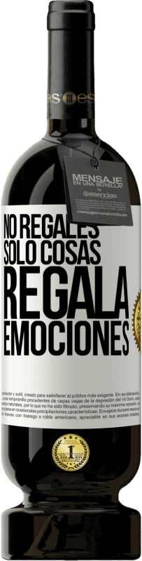 49,95 € | Vino Tinto Edición Premium MBS® Reserva No regales sólo cosas, regala emociones Etiqueta Blanca. Etiqueta personalizable Reserva 12 Meses Cosecha 2016 Tempranillo