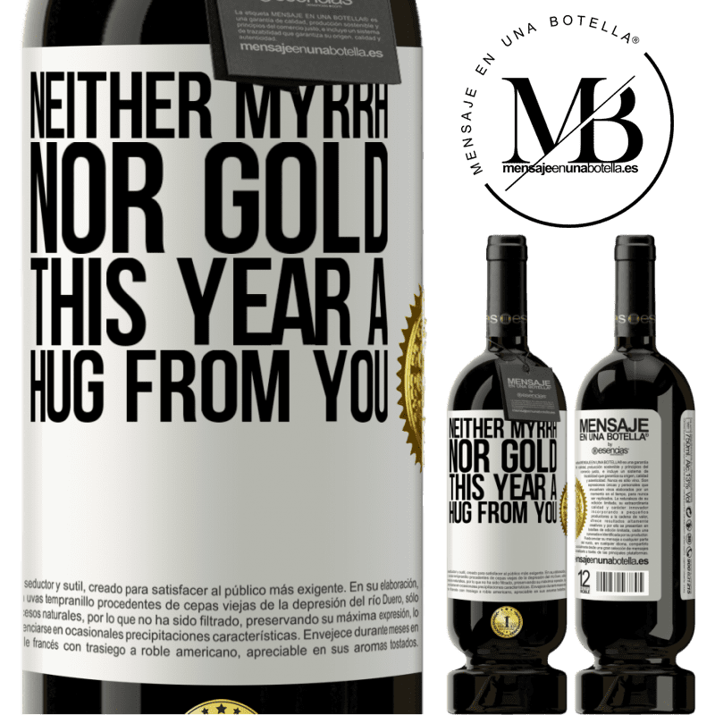 49,95 € Free Shipping | Red Wine Premium Edition MBS® Reserve Neither myrrh, nor gold. This year a hug from you White Label. Customizable label Reserve 12 Months Harvest 2014 Tempranillo