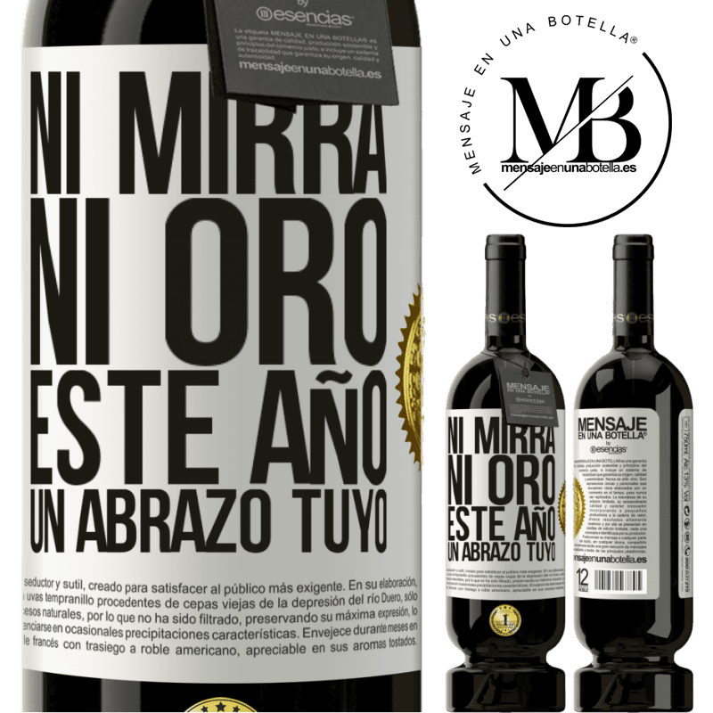 49,95 € Envío gratis | Vino Tinto Edición Premium MBS® Reserva Ni mirra, ni oro. Este año un abrazo tuyo Etiqueta Blanca. Etiqueta personalizable Reserva 12 Meses Cosecha 2014 Tempranillo