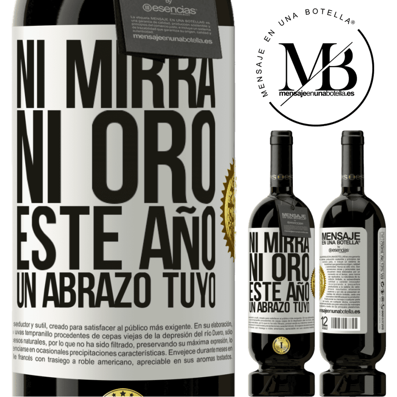 49,95 € Envío gratis | Vino Tinto Edición Premium MBS® Reserva Ni mirra, ni oro. Este año un abrazo tuyo Etiqueta Blanca. Etiqueta personalizable Reserva 12 Meses Cosecha 2016 Tempranillo