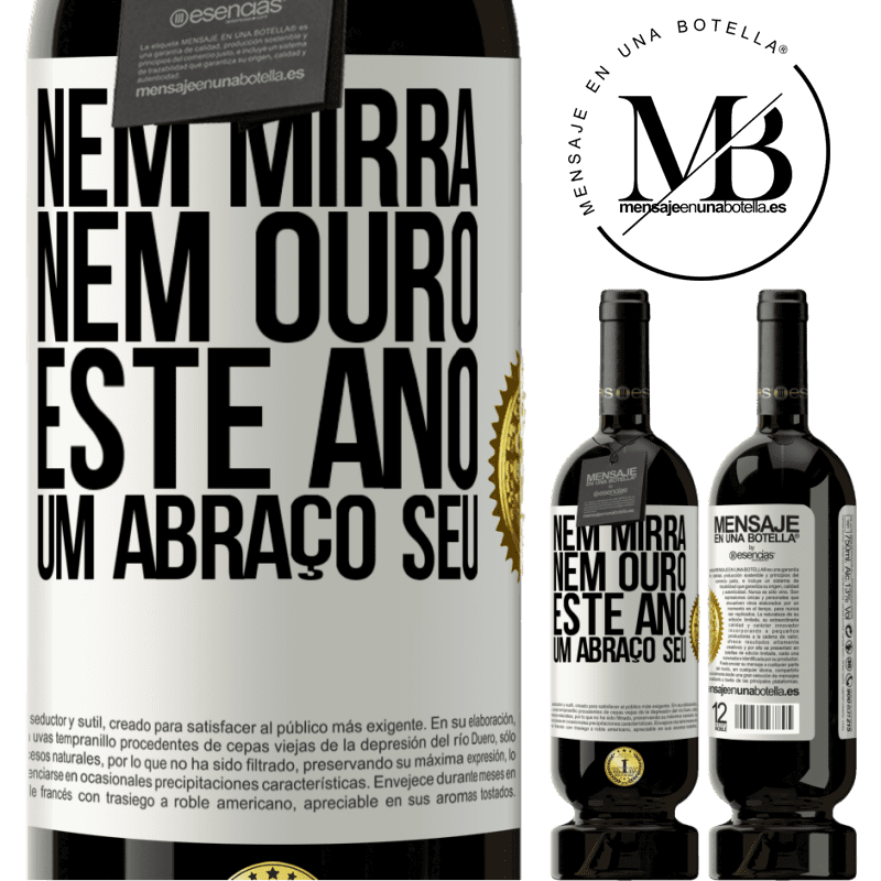 49,95 € Envio grátis | Vinho tinto Edição Premium MBS® Reserva Nem mirra, nem ouro. Este ano um abraço seu Etiqueta Branca. Etiqueta personalizável Reserva 12 Meses Colheita 2014 Tempranillo