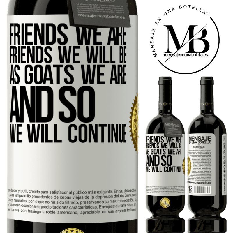 29,95 € Free Shipping | Red Wine Premium Edition MBS® Reserva Friends we are, friends we will be, as goats we are and so we will continue White Label. Customizable label Reserva 12 Months Harvest 2014 Tempranillo