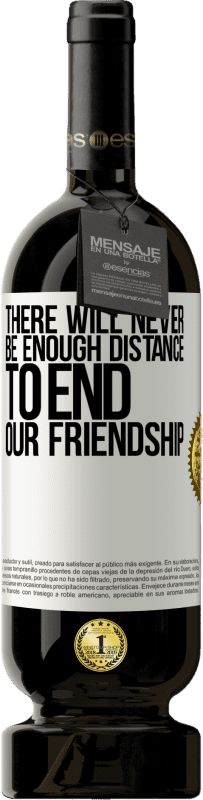 «私たちの友情を終わらせるのに十分な距離は決してありません» プレミアム版 MBS® 予約する