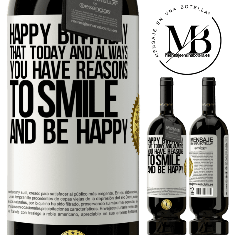 29,95 € Free Shipping | Red Wine Premium Edition MBS® Reserva Happy Birthday. That today and always you have reasons to smile and be happy White Label. Customizable label Reserva 12 Months Harvest 2014 Tempranillo