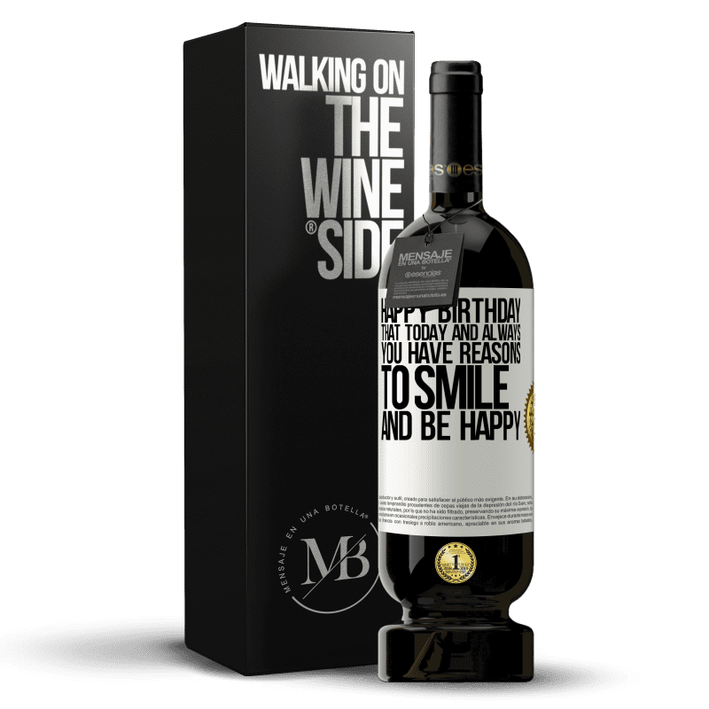 49,95 € Free Shipping | Red Wine Premium Edition MBS® Reserve Happy Birthday. That today and always you have reasons to smile and be happy White Label. Customizable label Reserve 12 Months Harvest 2016 Tempranillo