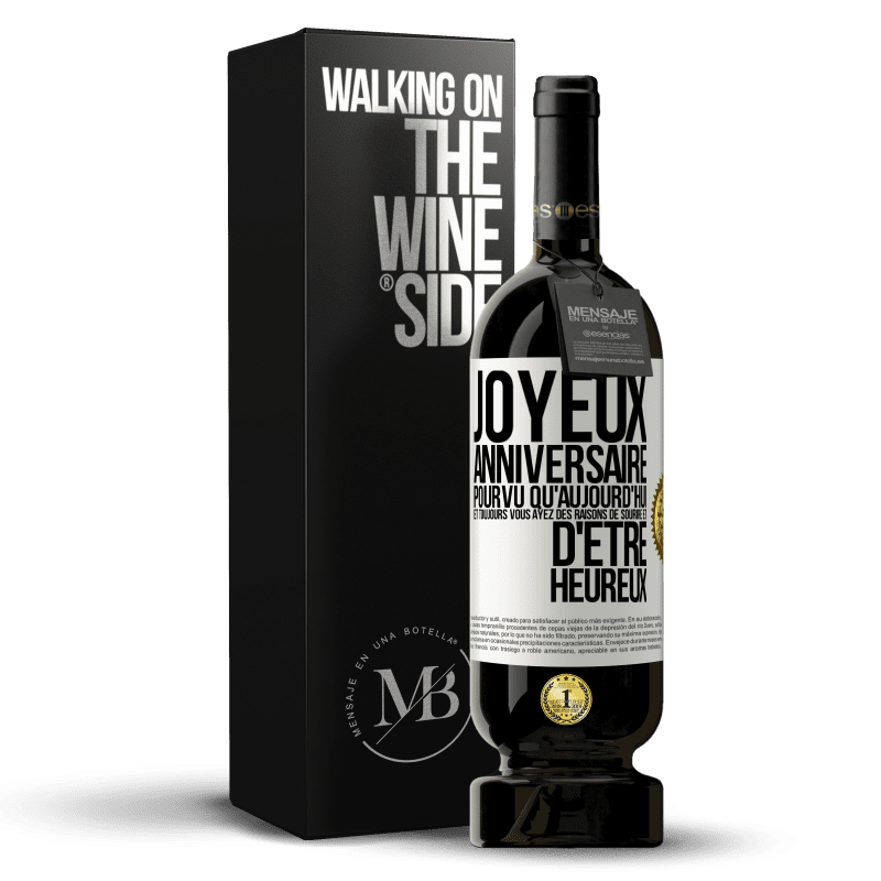 49,95 € Envoi gratuit | Vin rouge Édition Premium MBS® Réserve Joyeux anniversaire. Pourvu qu'aujourd'hui et toujours vous ayez des raisons de sourire et d'être heureux Étiquette Blanche. Étiquette personnalisable Réserve 12 Mois Récolte 2016 Tempranillo