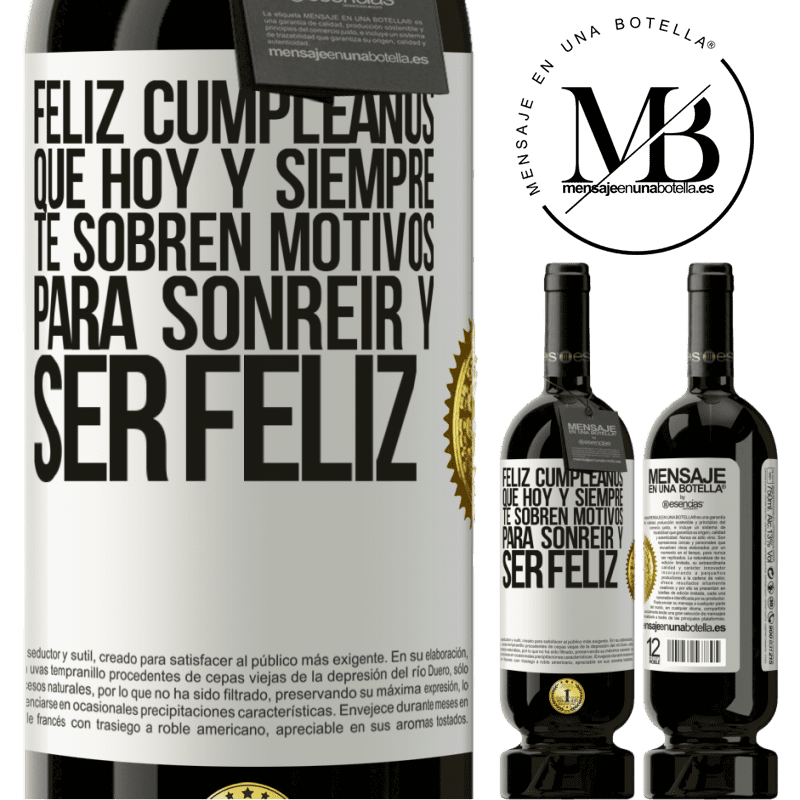 39,95 € Envío gratis | Vino Tinto Edición Premium MBS® Reserva Feliz cumpleaños. Que hoy y siempre te sobren motivos para sonreír y ser feliz Etiqueta Blanca. Etiqueta personalizable Reserva 12 Meses Cosecha 2015 Tempranillo