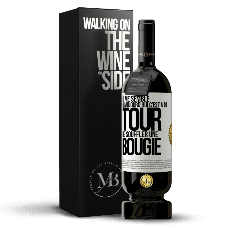 49,95 € Envoi gratuit | Vin rouge Édition Premium MBS® Réserve Il me semble qu'aujourd'hui c'est à ton tour de souffler une bougie Étiquette Blanche. Étiquette personnalisable Réserve 12 Mois Récolte 2016 Tempranillo