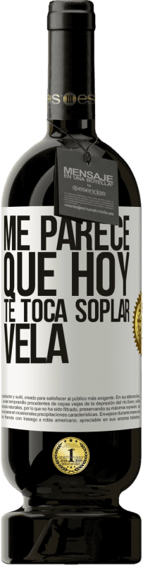 «Me parece que hoy, te toca soplar vela» Edición Premium MBS® Reserva