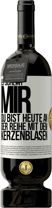 49,95 € | Rotwein Premium Ausgabe MBS® Reserve Es scheint mir, du bist heute an der Reihe mit dem Kerzenblasen Weißes Etikett. Anpassbares Etikett Reserve 12 Monate Ernte 2014 Tempranillo