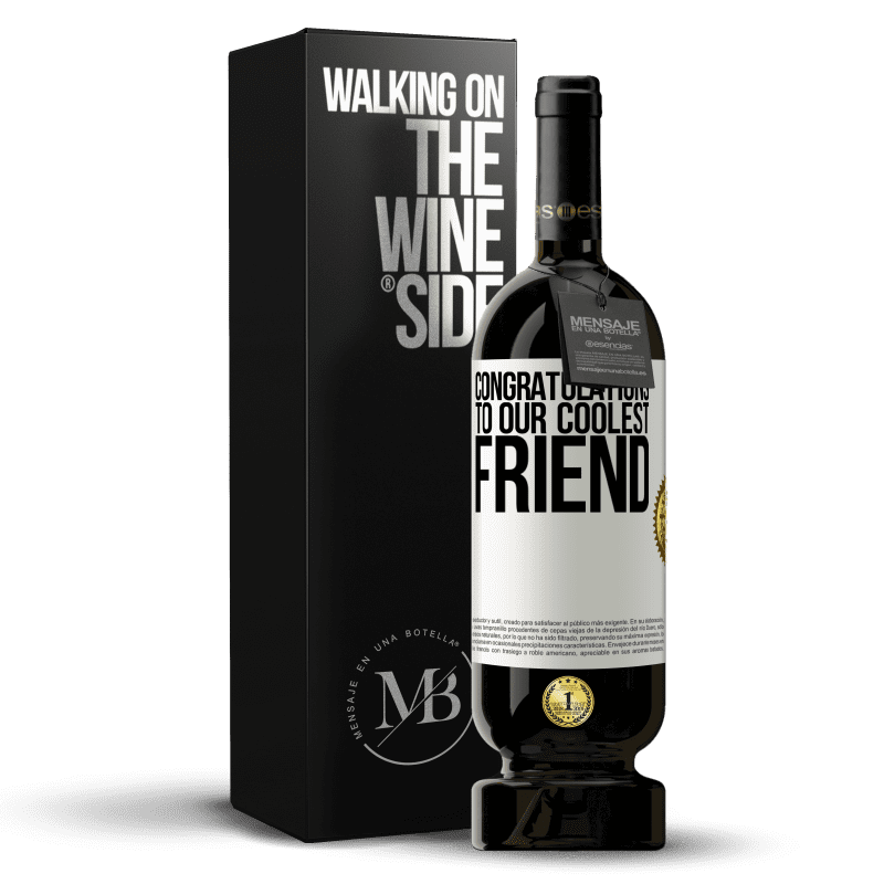 49,95 € Бесплатная доставка | Красное вино Premium Edition MBS® Бронировать Поздравляем нашего самого крутого друга Белая этикетка. Настраиваемая этикетка Бронировать 12 Месяцы Урожай 2016 Tempranillo