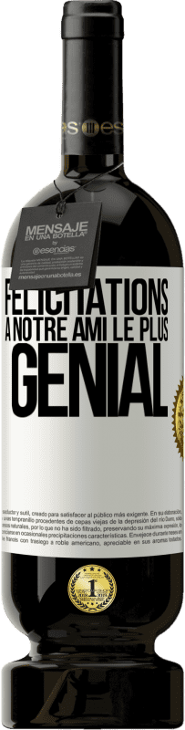 49,95 € | Vin rouge Édition Premium MBS® Réserve Félicitations à notre ami le plus génial Étiquette Blanche. Étiquette personnalisable Réserve 12 Mois Récolte 2015 Tempranillo