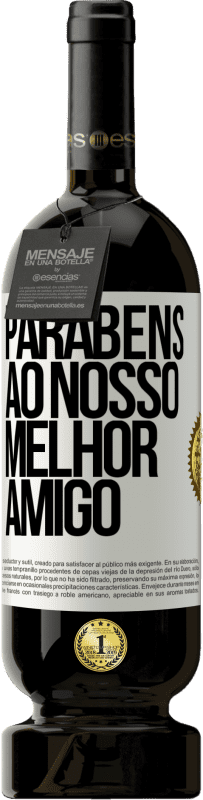 49,95 € | Vinho tinto Edição Premium MBS® Reserva Parabéns ao nosso melhor amigo Etiqueta Branca. Etiqueta personalizável Reserva 12 Meses Colheita 2015 Tempranillo