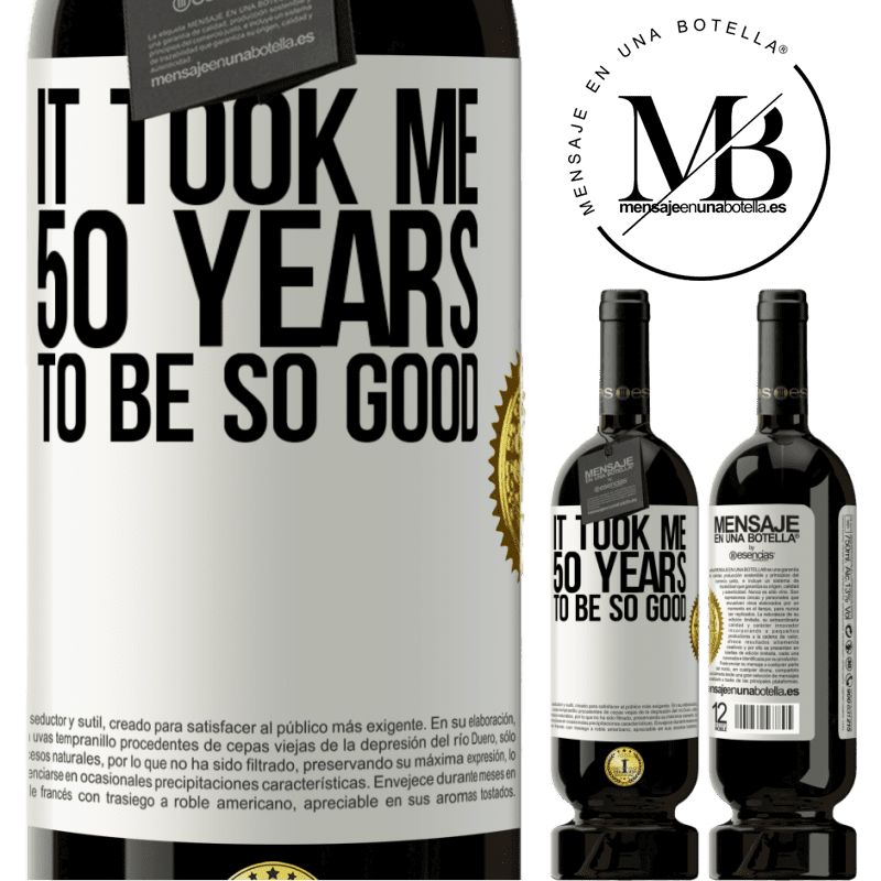 29,95 € Free Shipping | Red Wine Premium Edition MBS® Reserva It took me 50 years to be so good White Label. Customizable label Reserva 12 Months Harvest 2014 Tempranillo