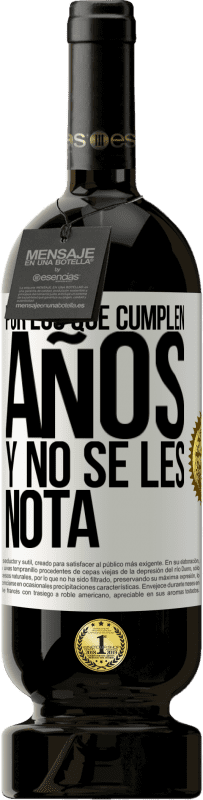 «Por los que cumplen años y no se les nota» Edición Premium MBS® Reserva