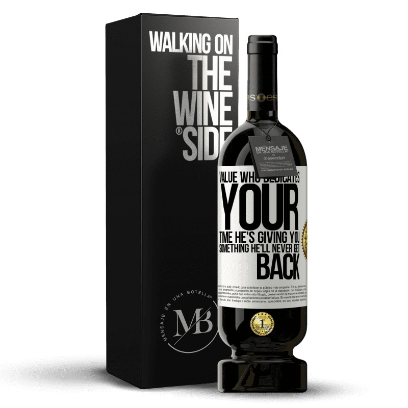 49,95 € Free Shipping | Red Wine Premium Edition MBS® Reserve Value who dedicates your time. He's giving you something he'll never get back White Label. Customizable label Reserve 12 Months Harvest 2015 Tempranillo