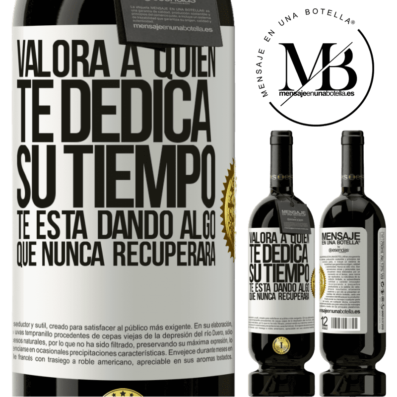 49,95 € Envío gratis | Vino Tinto Edición Premium MBS® Reserva Valora a quien te dedica su tiempo. Te está dando algo que nunca recuperará Etiqueta Blanca. Etiqueta personalizable Reserva 12 Meses Cosecha 2014 Tempranillo