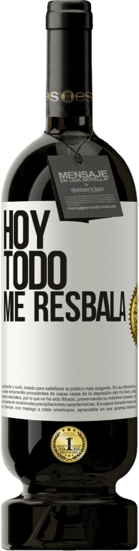 49,95 € | Vino Tinto Edición Premium MBS® Reserva Hoy todo me resbala Etiqueta Blanca. Etiqueta personalizable Reserva 12 Meses Cosecha 2015 Tempranillo