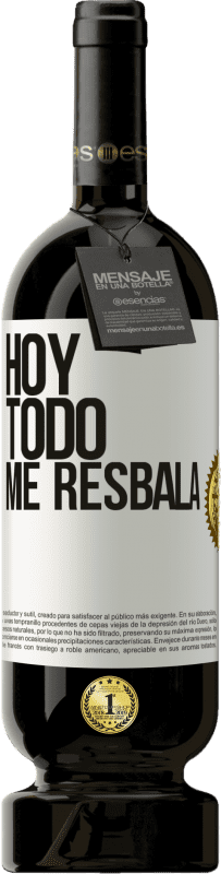 49,95 € Envío gratis | Vino Tinto Edición Premium MBS® Reserva Hoy todo me resbala Etiqueta Blanca. Etiqueta personalizable Reserva 12 Meses Cosecha 2016 Tempranillo