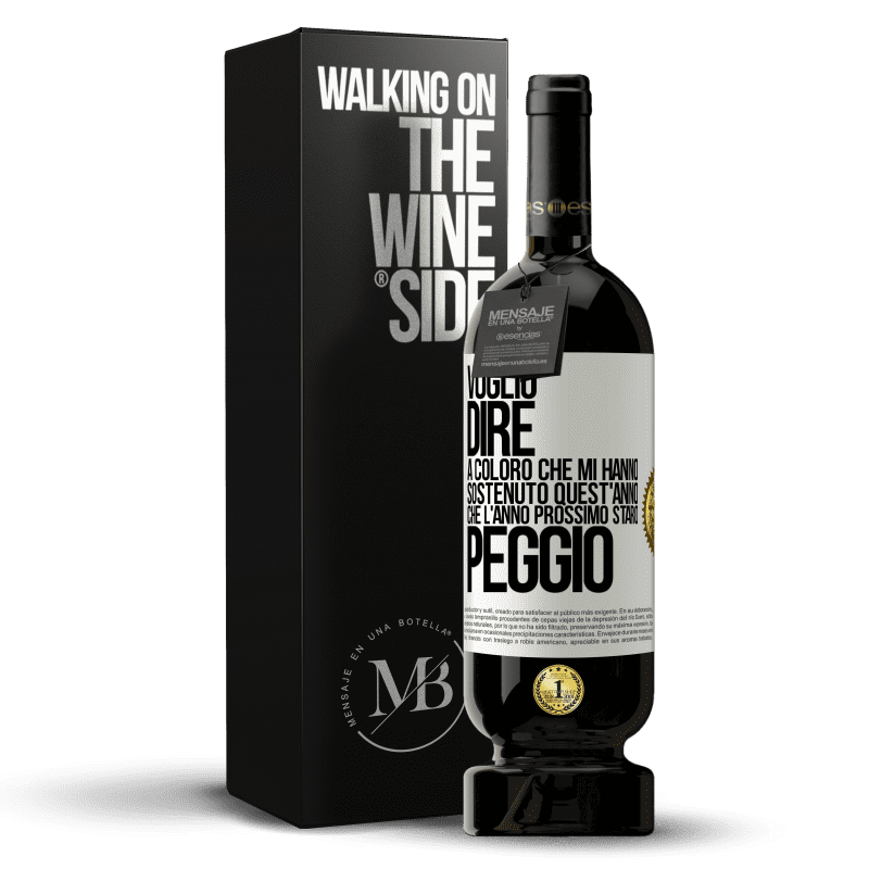 49,95 € Spedizione Gratuita | Vino rosso Edizione Premium MBS® Riserva Voglio dire a coloro che mi hanno sostenuto quest'anno, che l'anno prossimo starò peggio Etichetta Bianca. Etichetta personalizzabile Riserva 12 Mesi Raccogliere 2016 Tempranillo