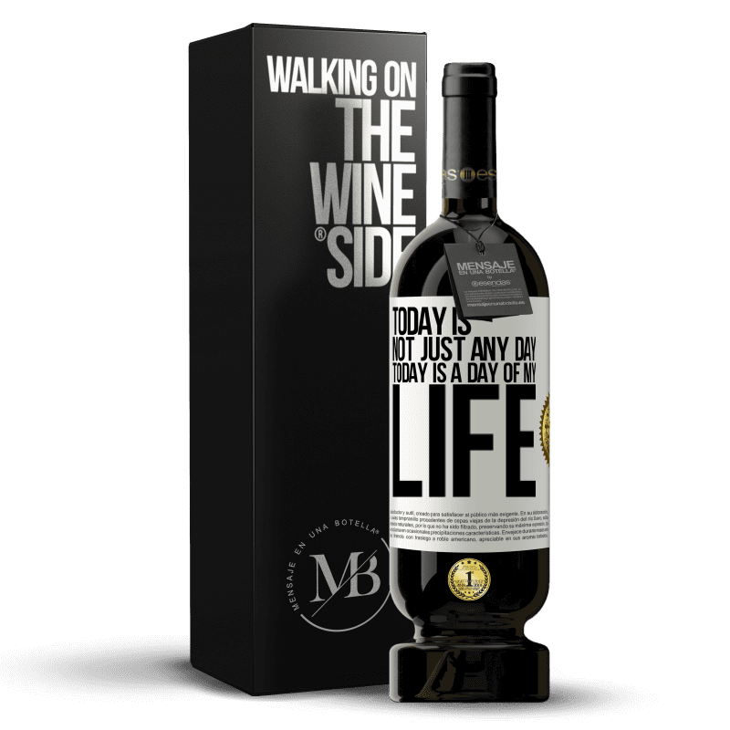 49,95 € Free Shipping | Red Wine Premium Edition MBS® Reserve Today is not just any day, today is a day of my life White Label. Customizable label Reserve 12 Months Harvest 2015 Tempranillo